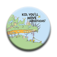 Thumbnail for Oh, the Places You'll Go! - Move Mountains Round Pinback Button (1.25