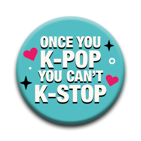 K-POP - Can't K-Stop Round Pinback Button (1.25") – 6 PC PPK