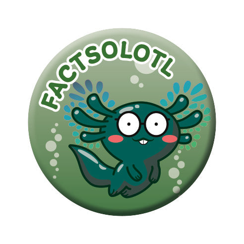 Axolotl - Factsolotl Round Pinback Button (1.25") – 6 PC PPK