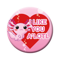 Thumbnail for Axolotl - I Like You A’Lotl Round Pinback Button (1.25