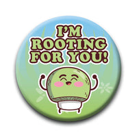 Thumbnail for Mushrooms - I'm Rooting For You Round Pinback Button (1.25