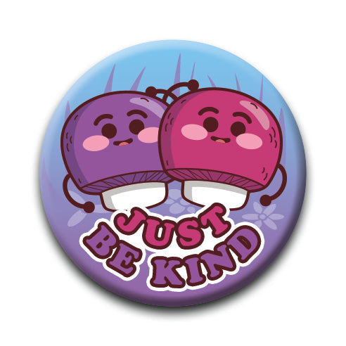 Mushrooms - Just Be Kind Round Pinback Button (1.25") – 6 PC PPK