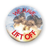 Thumbnail for NASA - We Have Lift Off Round Pinback Button (1.25