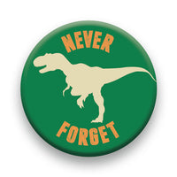 Thumbnail for Dinosaurs - Never Forget Round Pinback Button (1.25