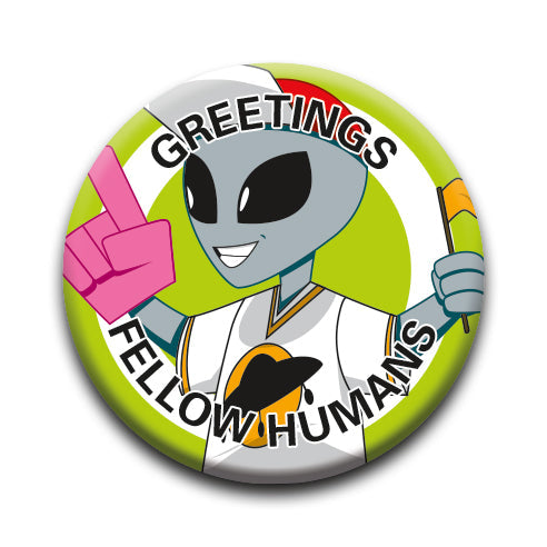Aliens - Greetings Fellow Humans Round Pinback Button (1.25") – 6 PC PPK