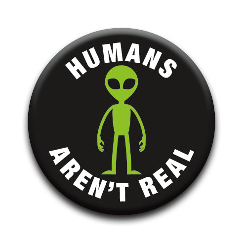 Aliens - Humans Aren't Real Round Pinback Button (1.25") – 6 PC PPK