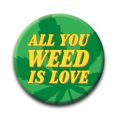 Weed - All You Weed Round Pinback Button (1.25") – 6 PC PPK