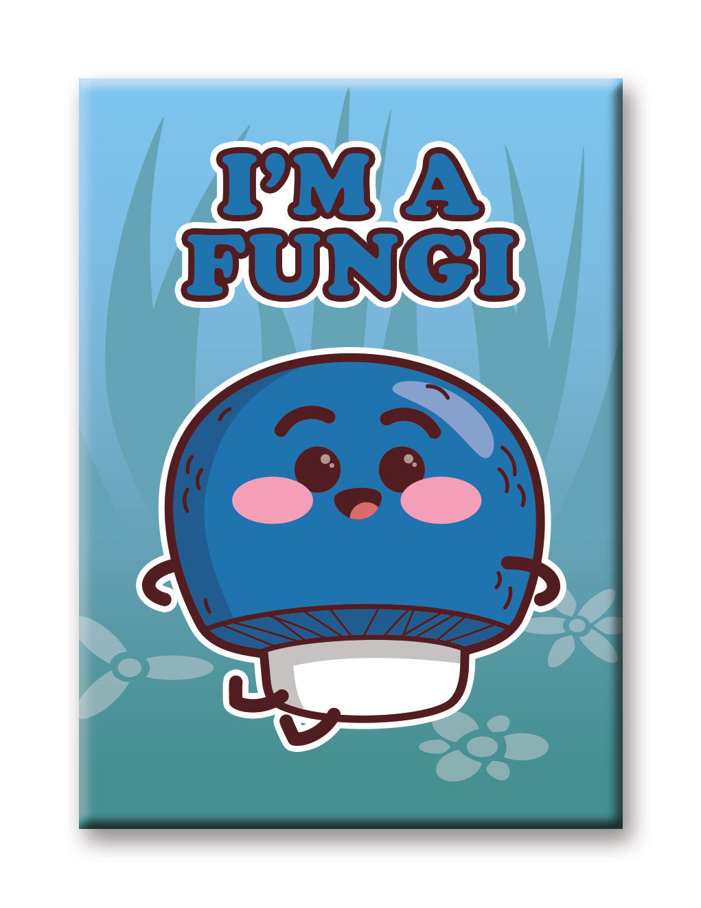 Mushrooms - I’m a Fungi Flat Magnet (2.5" x 3.5") – 6 PC PPK