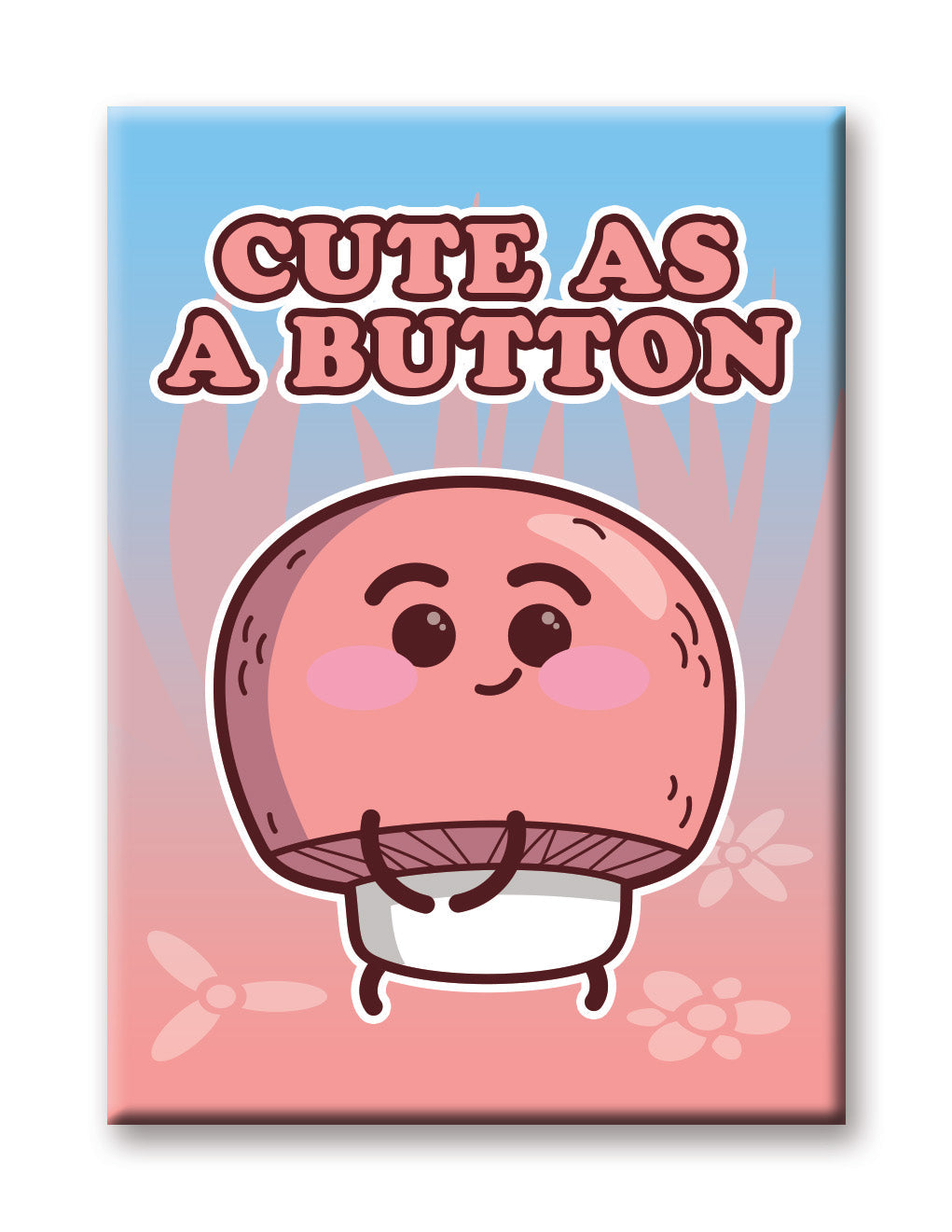 Mushrooms - Cute as a Button Flat Magnet (2.5" x 3.5") – 6 PC PPK