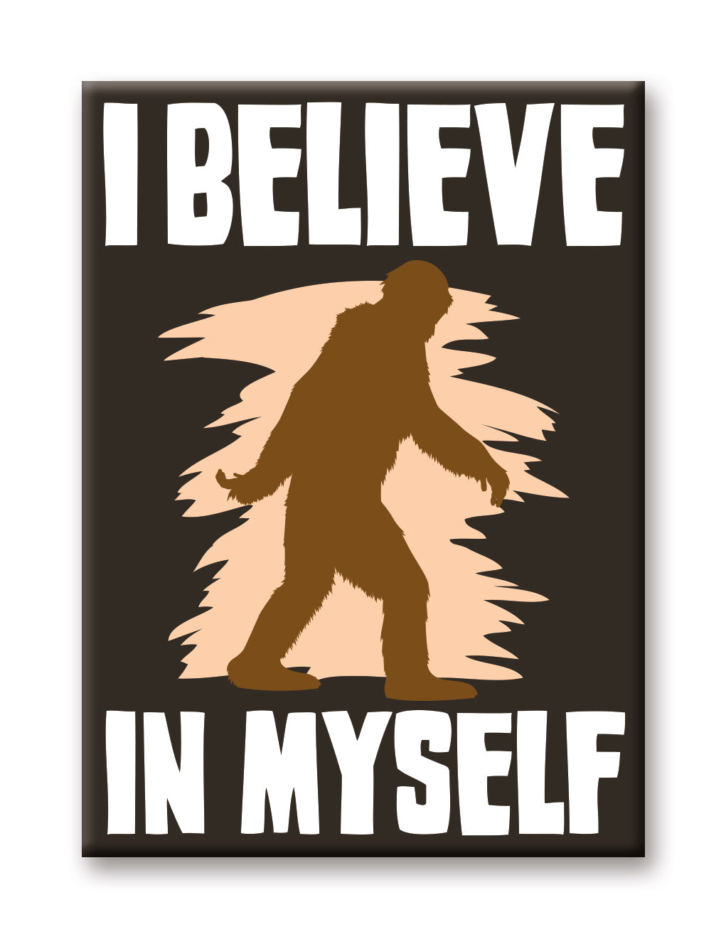 Bigfoot - Believe In MysElf Flat Magnet (2.5" x 3.5") – 6 PC PPK