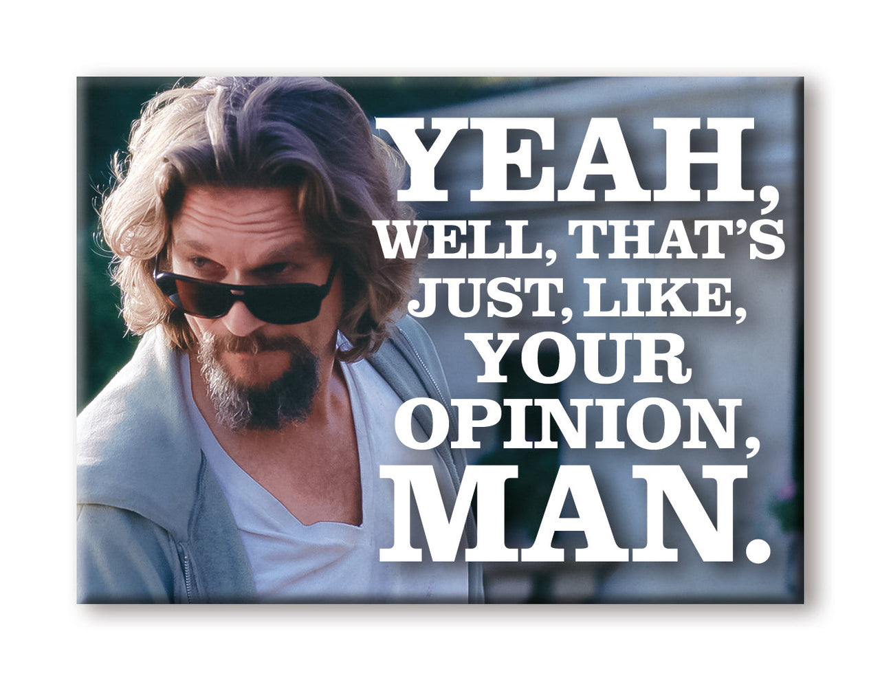 The Big Lebowski - Your Opinion Flat Magnet (2.5" x 3.5") – 6 PC PPK