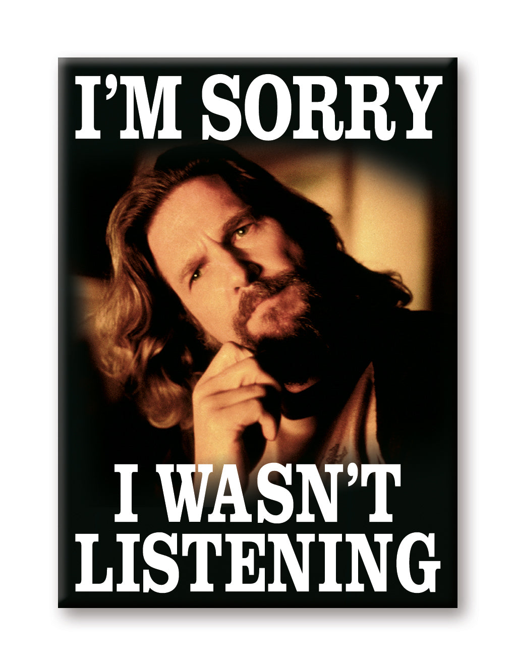 The Big Lebowski - I Wasn't Listening Flat Magnet (2.5" x 3.5") – 6 PC PPK