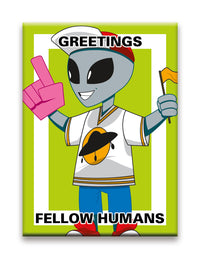Thumbnail for Aliens - Greetings Fellow Humans Flat Magnet (2.5