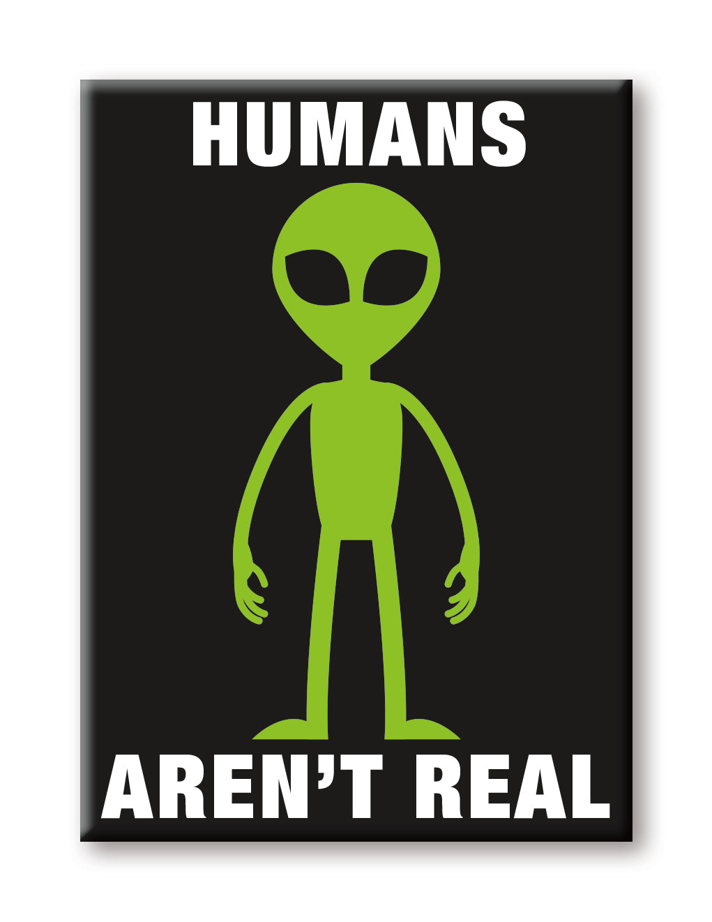 Aliens - Humans Aren't Real Flat Magnet (2.5" x 3.5") – 6 PC PPK