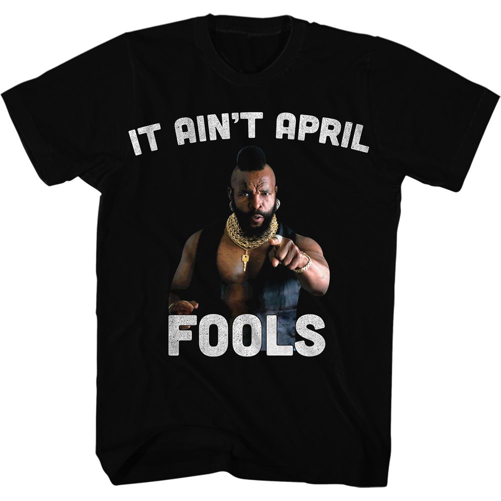 MR T-IT AINT APRIL FOOL-BLACK ADULT S/S TSHIRT