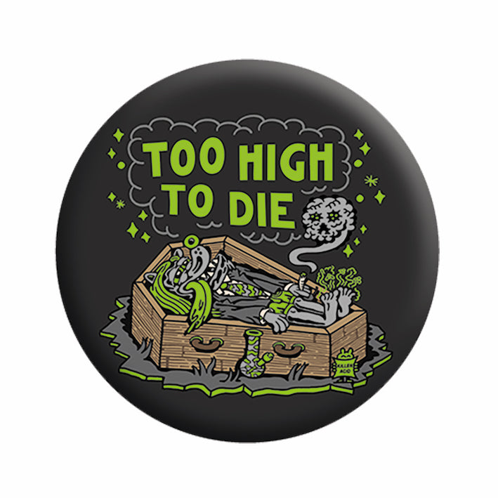 Killer Acid Too High To Die 1.25" Button - 6 pc prepack
