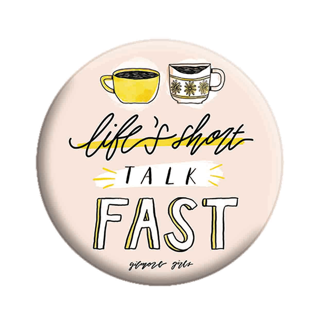 Gilmore Girls Talk Fast 1.25" Button - 6 pc prepack