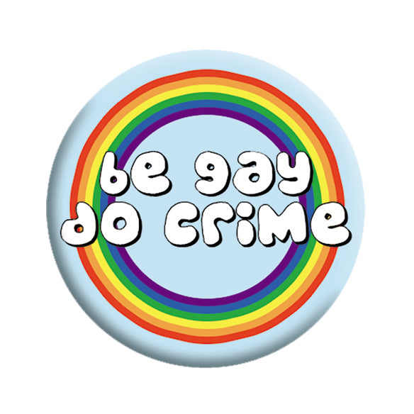 LGBTQ+ Be Gay Do Crime 1.25" Button - 6 pc prepack