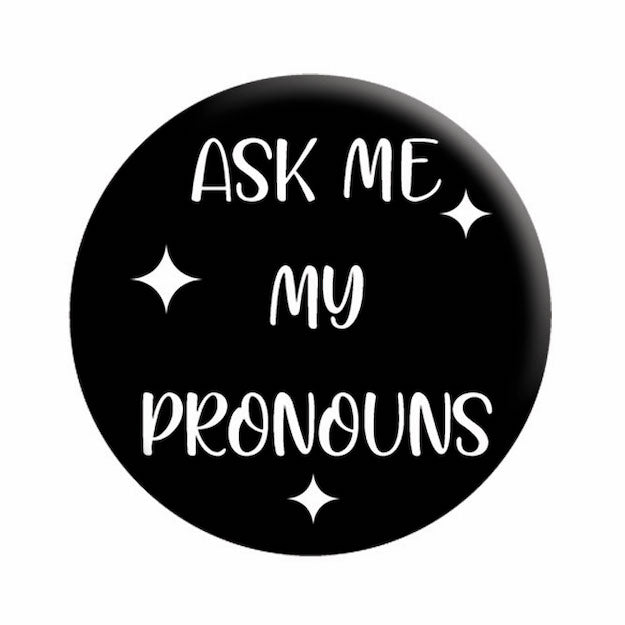Ask Me My Pronouns 1.25" Button - 6 pc prepack