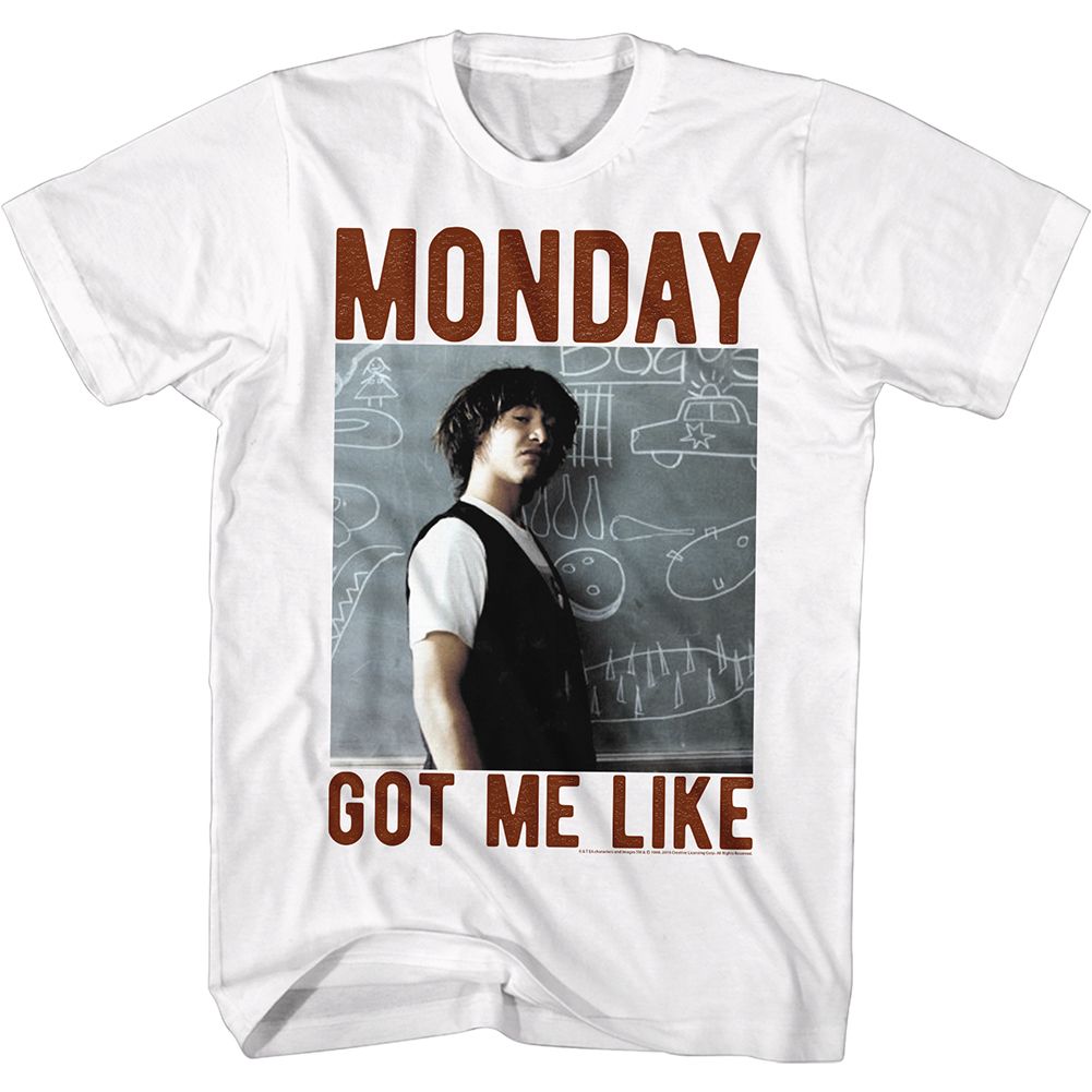 BILL AND TED-MONDAY GOT ME LIKE-WHITE ADULT S/S TSHIRT
