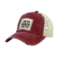 Thumbnail for BRIEF INSANITY I Am Too Sober For This Vintage Distressed Trucker Adult Hat