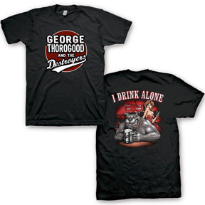 GEORGE THOROGOOD I DRINK ALONE MENS T-SHIRT