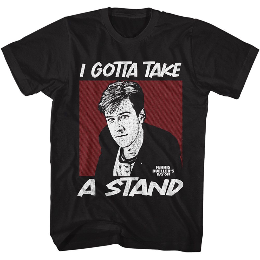 FERRIS BEULLERS DAY OFF-FBDO GOTTA TAKE A STAND-BLACK ADULT S/S TSHIRT