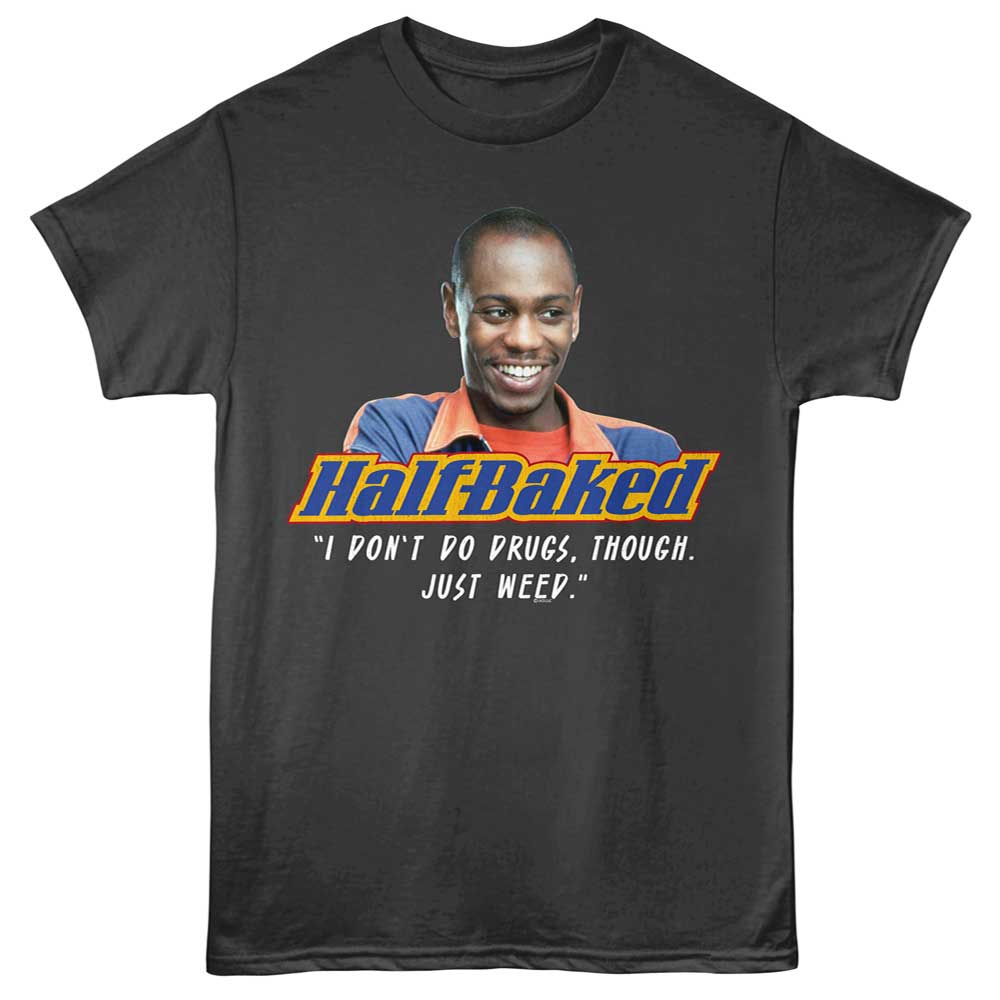 Half Baked - Just Weed T-Shirt