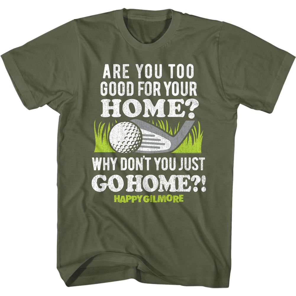 HAPPY GILMORE-GO TO YOUR HOME-MILITARY GREEN ADULT S/S TSHIRT