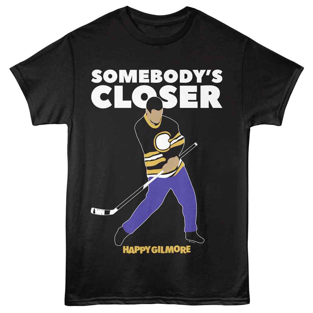 Happy Gilmore - Somebodys Closer T-Shirt