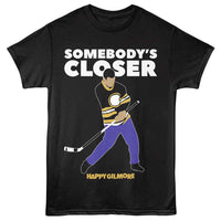 Thumbnail for Happy Gilmore - Somebodys Closer T-Shirt