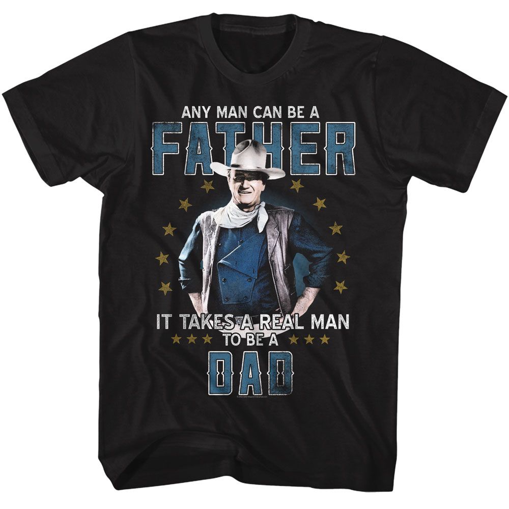 JOHN WAYNE-JOHN WAYNE REAL MAN TO BE A DAD-BLACK ADULT S/S TSHIRT