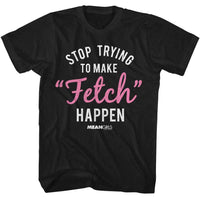 Thumbnail for MEAN GIRLS-MEAN GIRLS TO MAKE FETCH HAPPEN-BLACK ADULT S/S TSHIRT