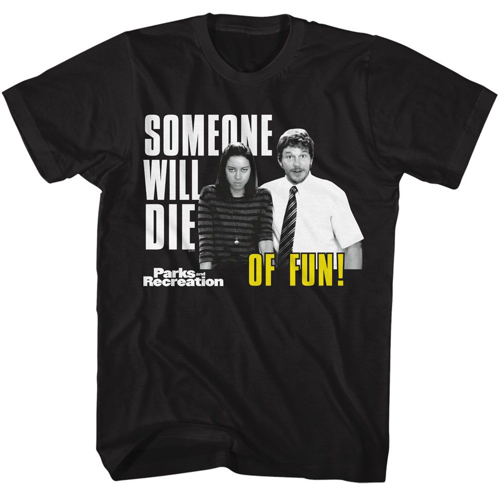 PARKS AND RECREATION-PARKS AND RECREATION SOMEONE WILL DIE OF FUN-BLACK ADULT S/S TSHIRT