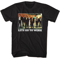 Thumbnail for RESERVOIR DOGS-RESERVOIR DOGS LETS GO TO WORK-BLACK ADULT S/S TSHIRT