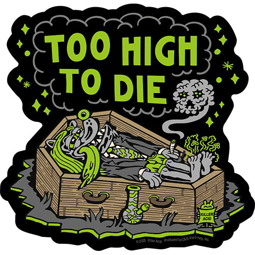 Killer Acid Too High To Die 4.6"x4.5" Sticker - 6 pc prepack