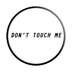 JSX Don't Touch Me 1.25" Button - 6 pc prepack