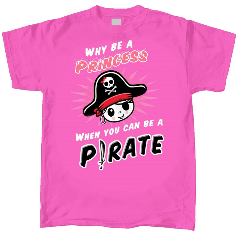 Pirate Why Be a Princess When You Can Be a Pirate Youth T-Shirt