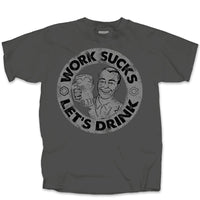 Thumbnail for Drinking Work Sucks Lets Drink T-Shirt