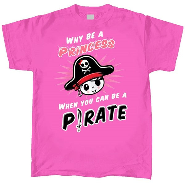 Pirate Why Be a Princess When You Can Be a Pirate Youth T-Shirt